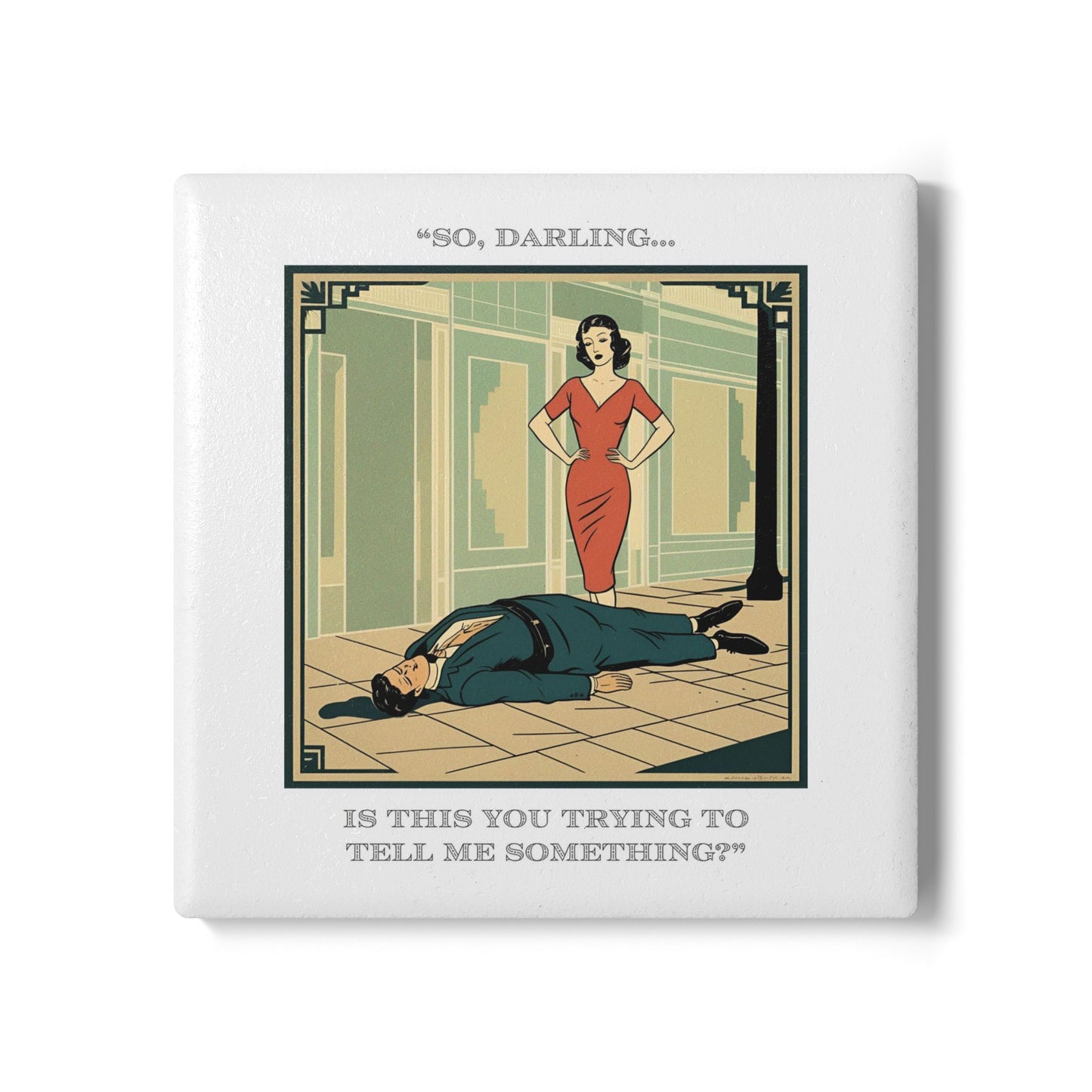 Humor Ceramic Coaster - "Tell Me Something" - Unique Gift for Unique Drinkers