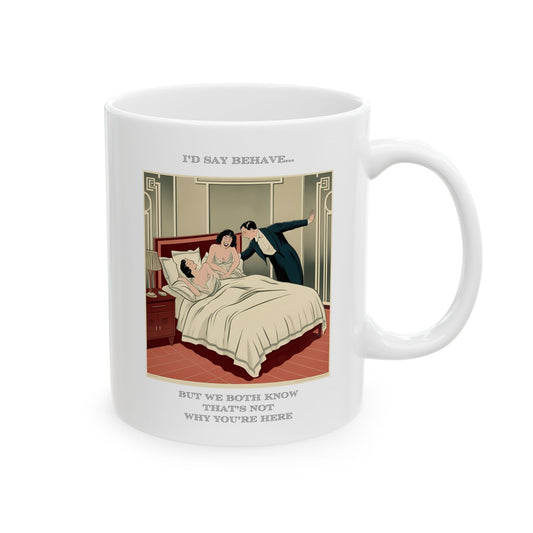 Hot Sips "I'd Say Behave" Mug - 11oz