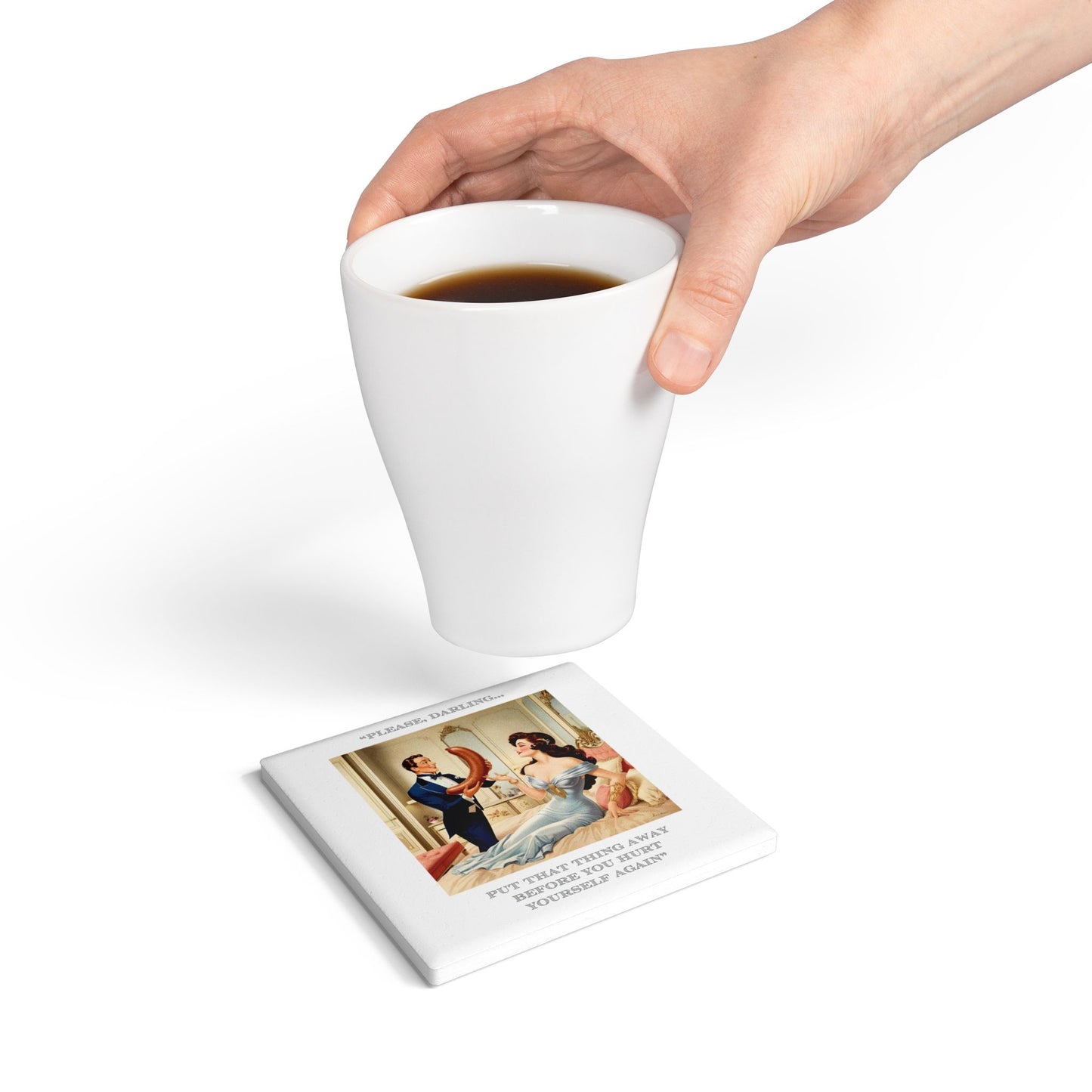 Humor Ceramic Coaster - "Put That Thing Away" - Unique Gift for Unique Drinkers