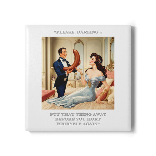 Humor Ceramic Coaster - "Put That Thing Away" - Unique Gift for Unique Drinkers
