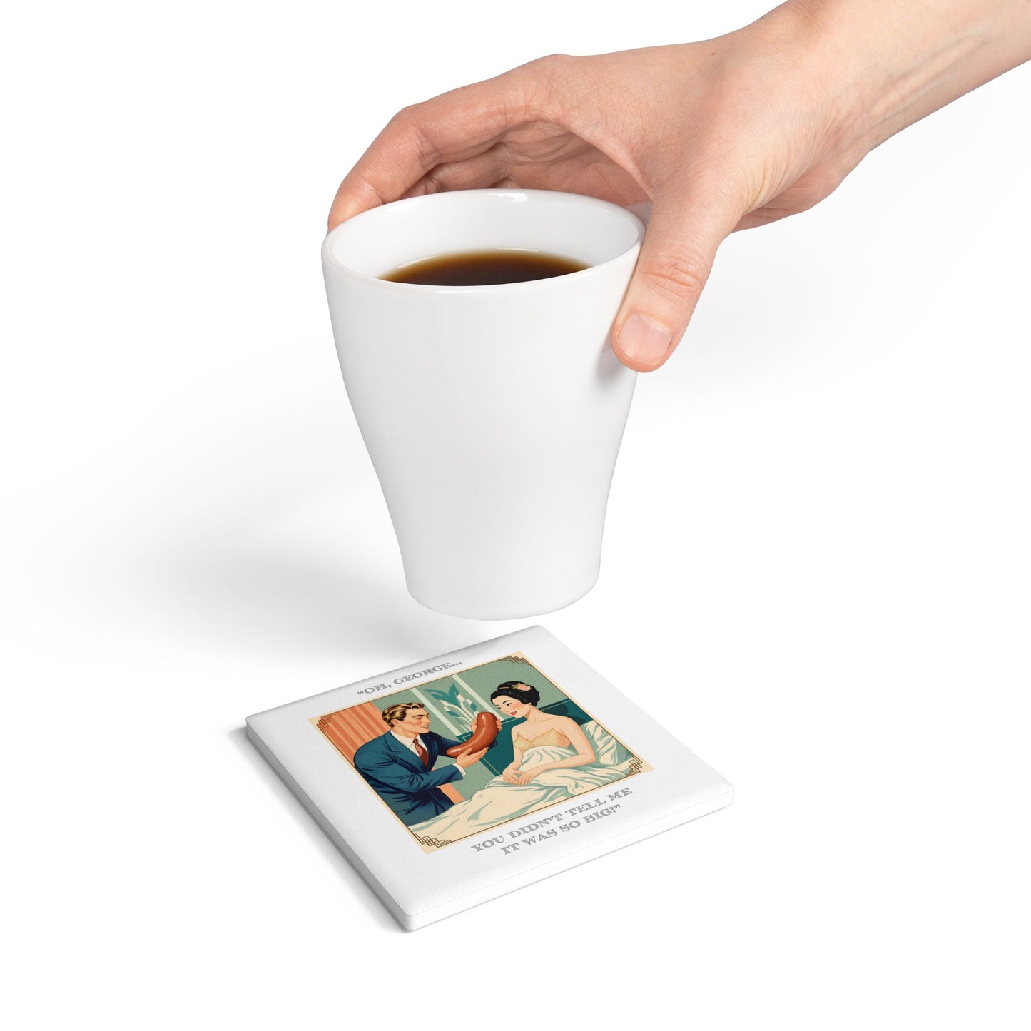 Humor Ceramic Coaster - "So Big" - Unique Gift for Unique Drinkers