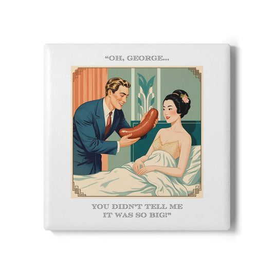 Humor Ceramic Coaster - "So Big" - Unique Gift for Unique Drinkers