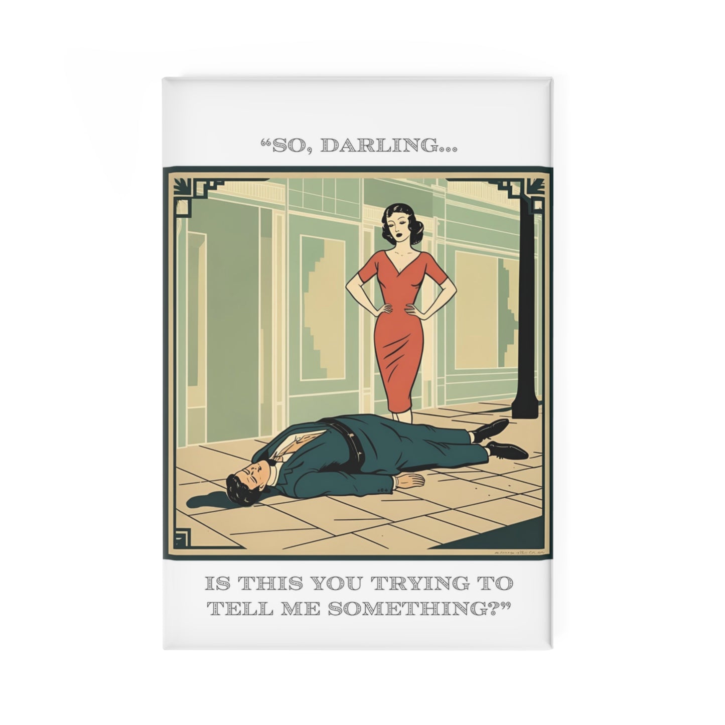 Humor Magnet - "Tell Me Something" - Fun Décor for Friends