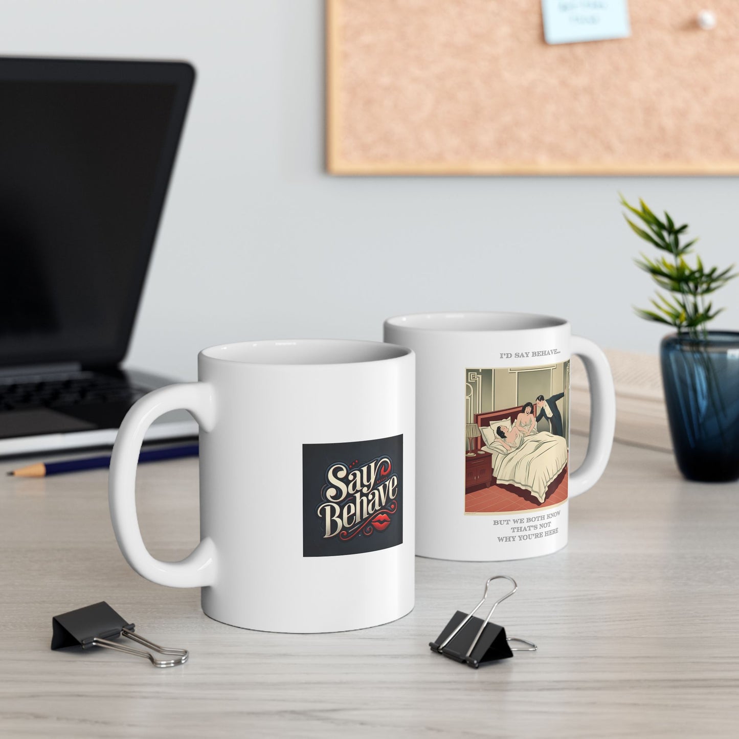 Hot Sips "I'd Say Behave" Mug - 11oz